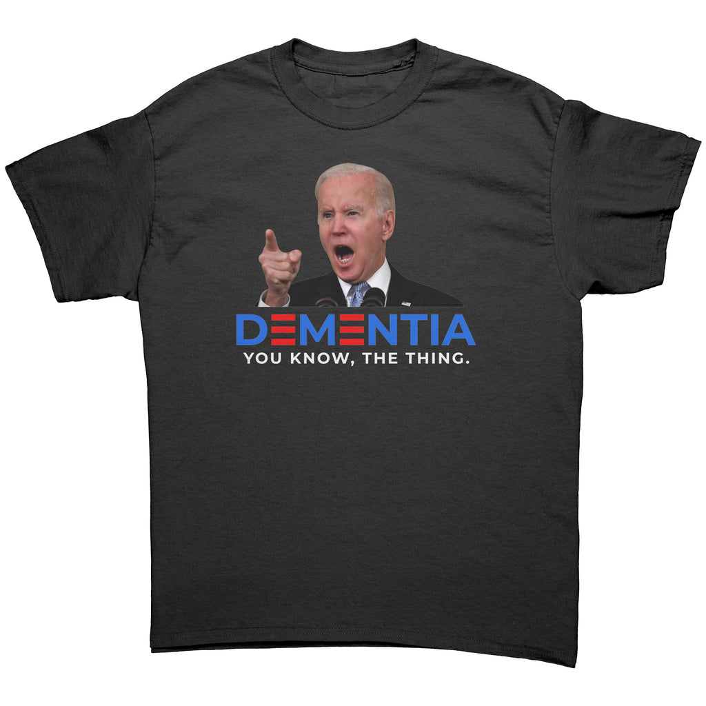 Dementia Joe Biden You Know The Thing
