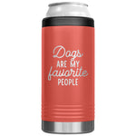 Dogs Are My Favorite People 12 Oz Koozie Tumbler -Tumblers | Drunk America 