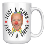 Elect A Clown Expect A Circus FJB Coffee Mug -Front/Back | Drunk America 