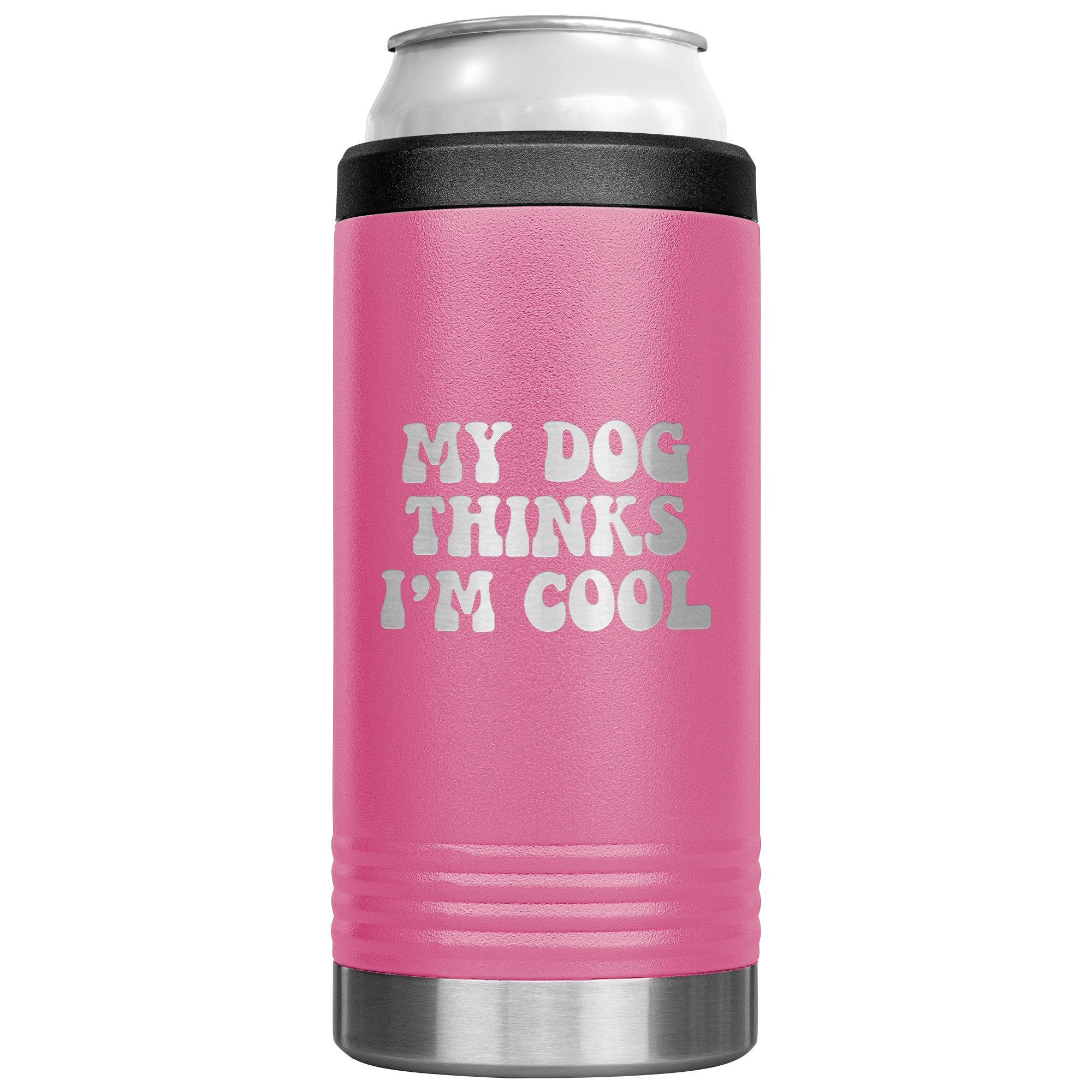 My Dog Thinks I'm Cool Insulated 12 Oz Koozie Tumbler -Tumblers | Drunk America 