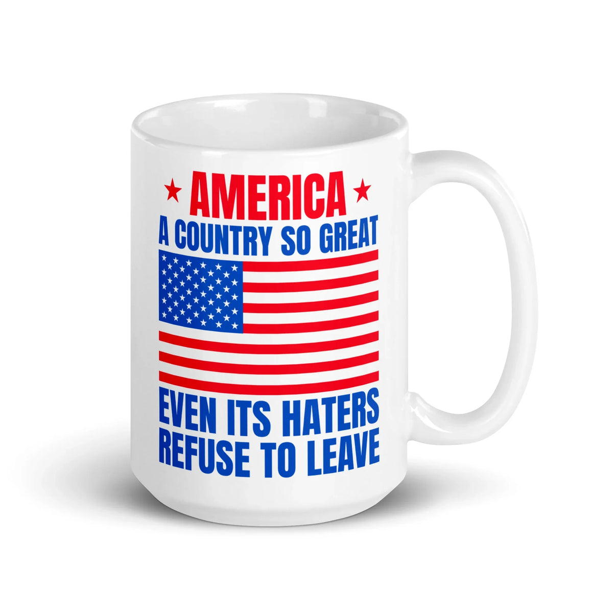America A Country So Great Even Its Haters Refuse To Leave Coffee Mug