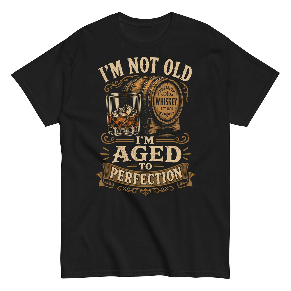 im-not-old-im-aged-to-perfection-whiskey-graphic-t-shirt -