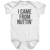 I Came From Nuttin' Baby Onesie -Apparel | Drunk America 
