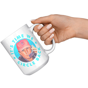 It's Time We Circle Back Coffee Mug -Ceramic Mugs | Drunk America 