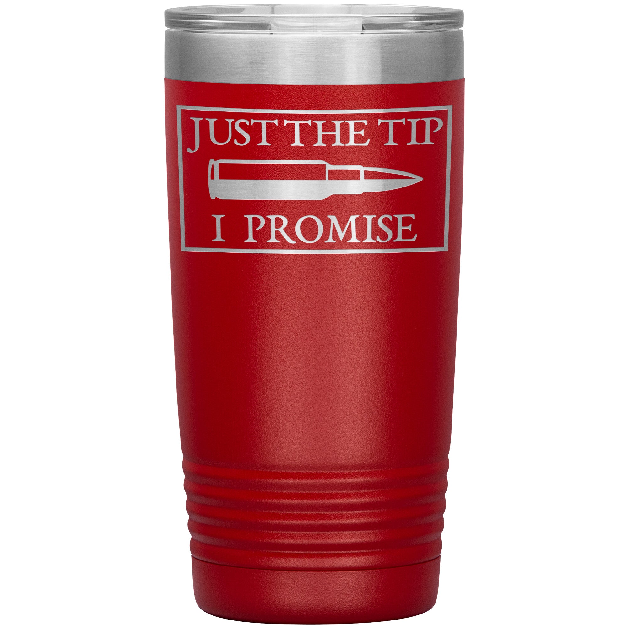 Just The Tip I Promise Tumbler -Tumblers | Drunk America 
