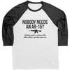 Nobody Needs An AR-15? Raglan -Apparel | Drunk America 