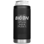 1 Out Of 3 Biden Supporters Are Just As Stupid As The Other 2 12 Oz Koozie Tumbler -Tumblers | Drunk America 