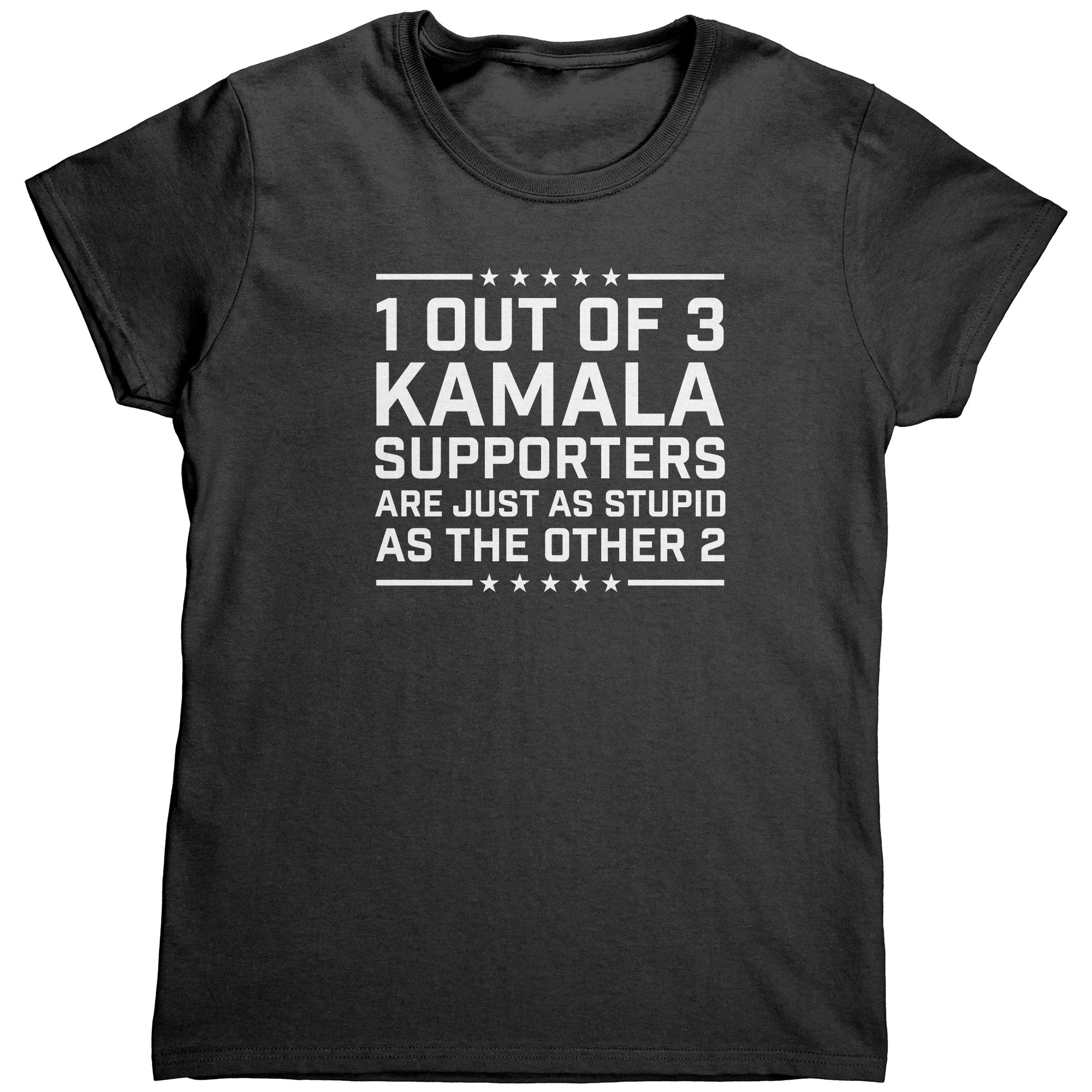 1 Out Of 3 Kamala Supporters Are Just As Stupid As The Other 2 (Ladies) -Apparel | Drunk America 