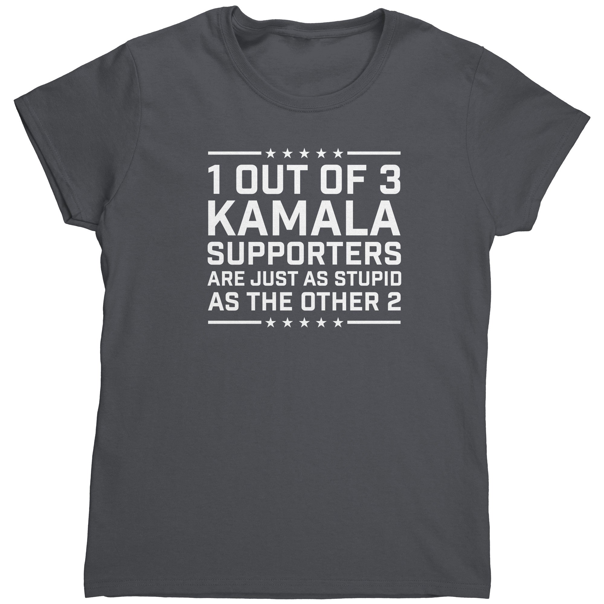 1 Out Of 3 Kamala Supporters Are Just As Stupid As The Other 2 (Ladies) -Apparel | Drunk America 