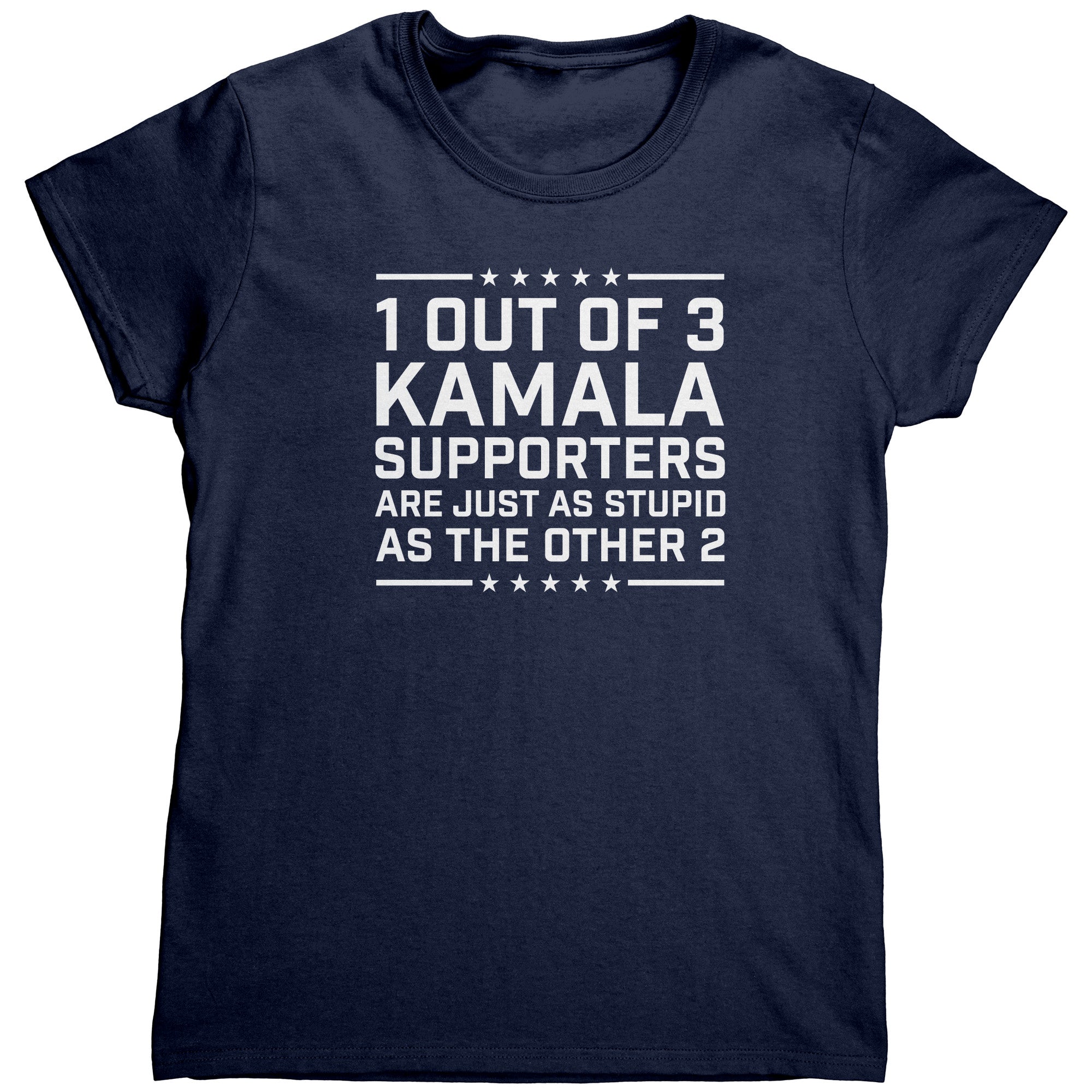 1 Out Of 3 Kamala Supporters Are Just As Stupid As The Other 2 (Ladies) -Apparel | Drunk America 