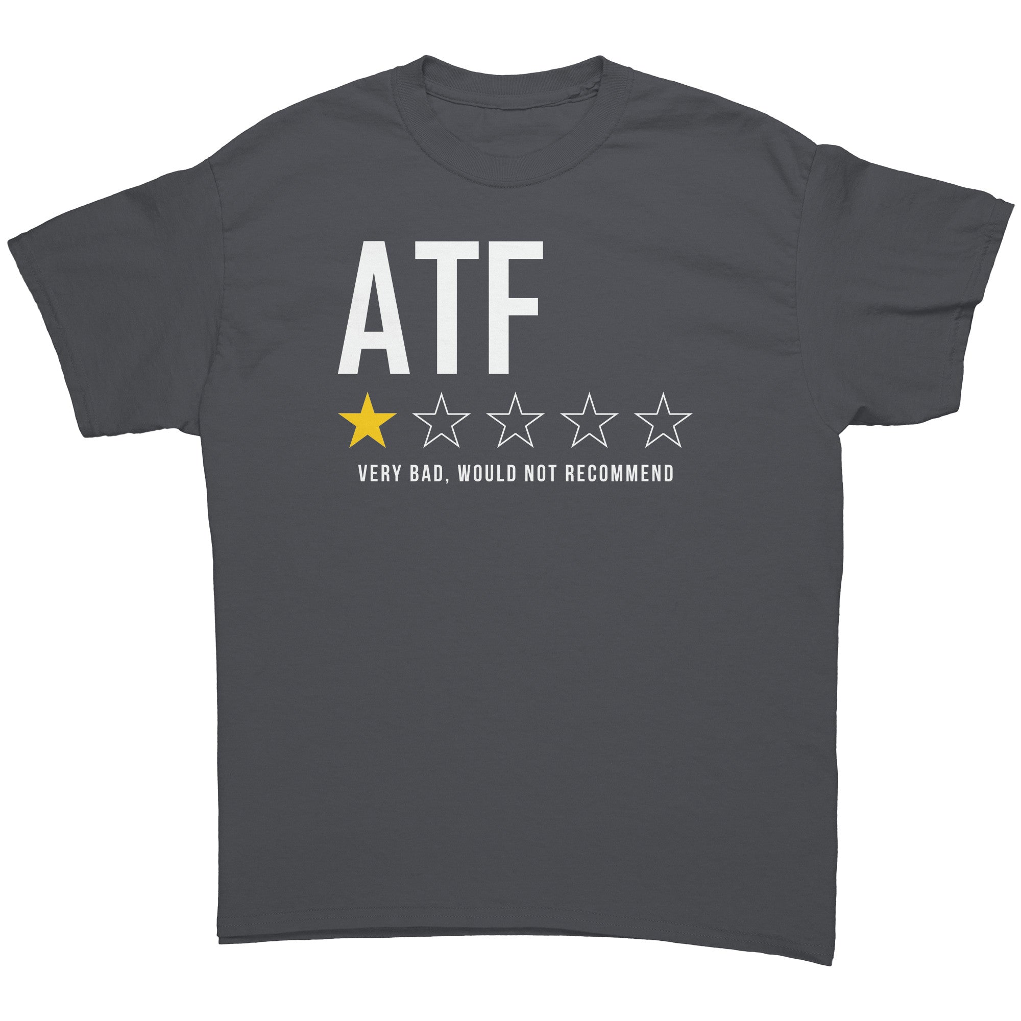 ATF Very Bad Would Not Recommend -Apparel | Drunk America 