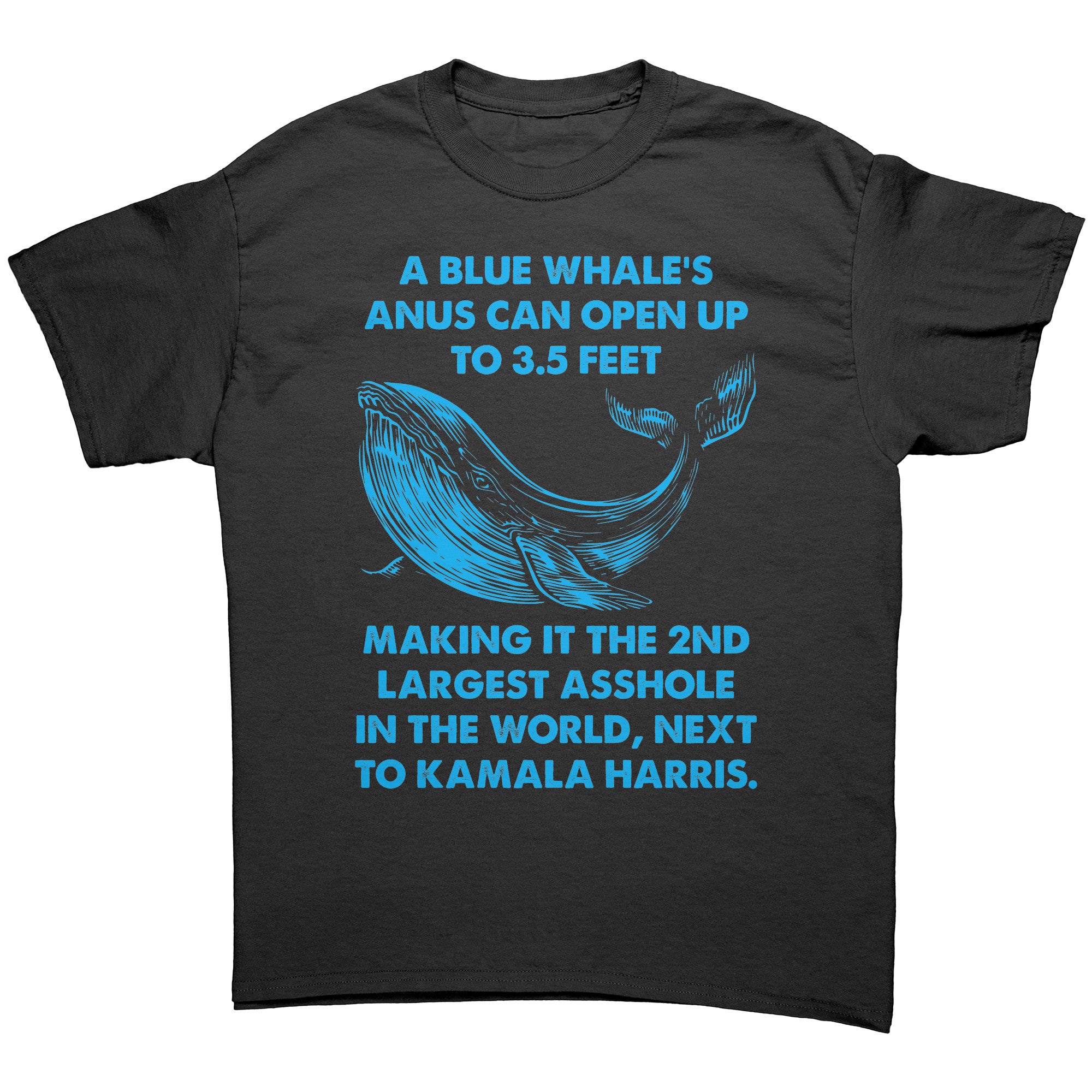 A Blue Whale's Anus Can Open Up To 3.5 Feet Making It The 2nd Largest Asshole In The World Next To Kamala Harris -Apparel | Drunk America 