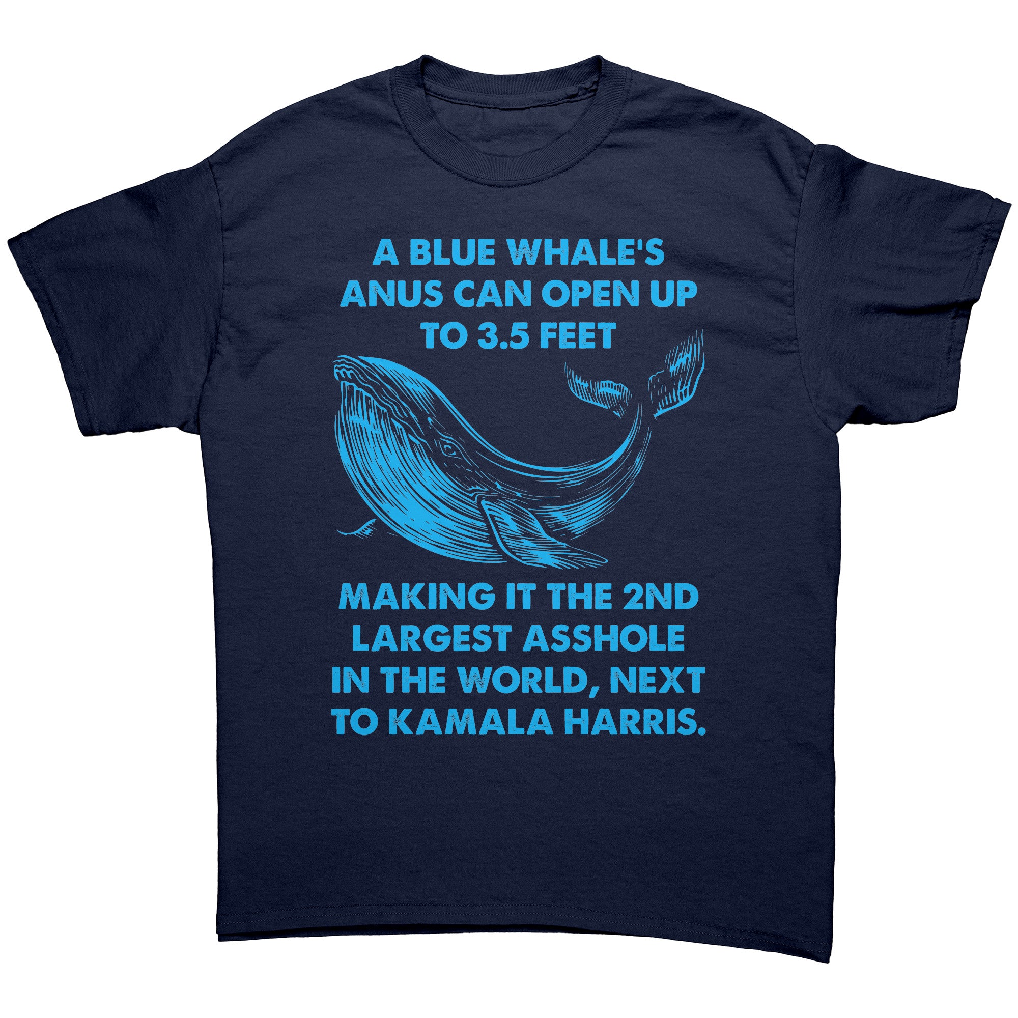 A Blue Whale's Anus Can Open Up To 3.5 Feet Making It The 2nd Largest Asshole In The World Next To Kamala Harris -Apparel | Drunk America 