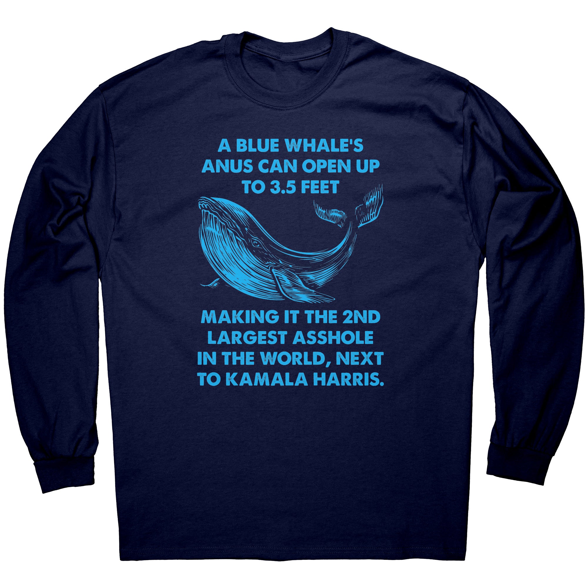 A Blue Whale's Anus Can Open Up To 3.5 Feet Making It The 2nd Largest Asshole In The World Next To Kamala Harris -Apparel | Drunk America 