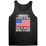America A Country So Great Even Its Haters Refuse To Leave Shirt