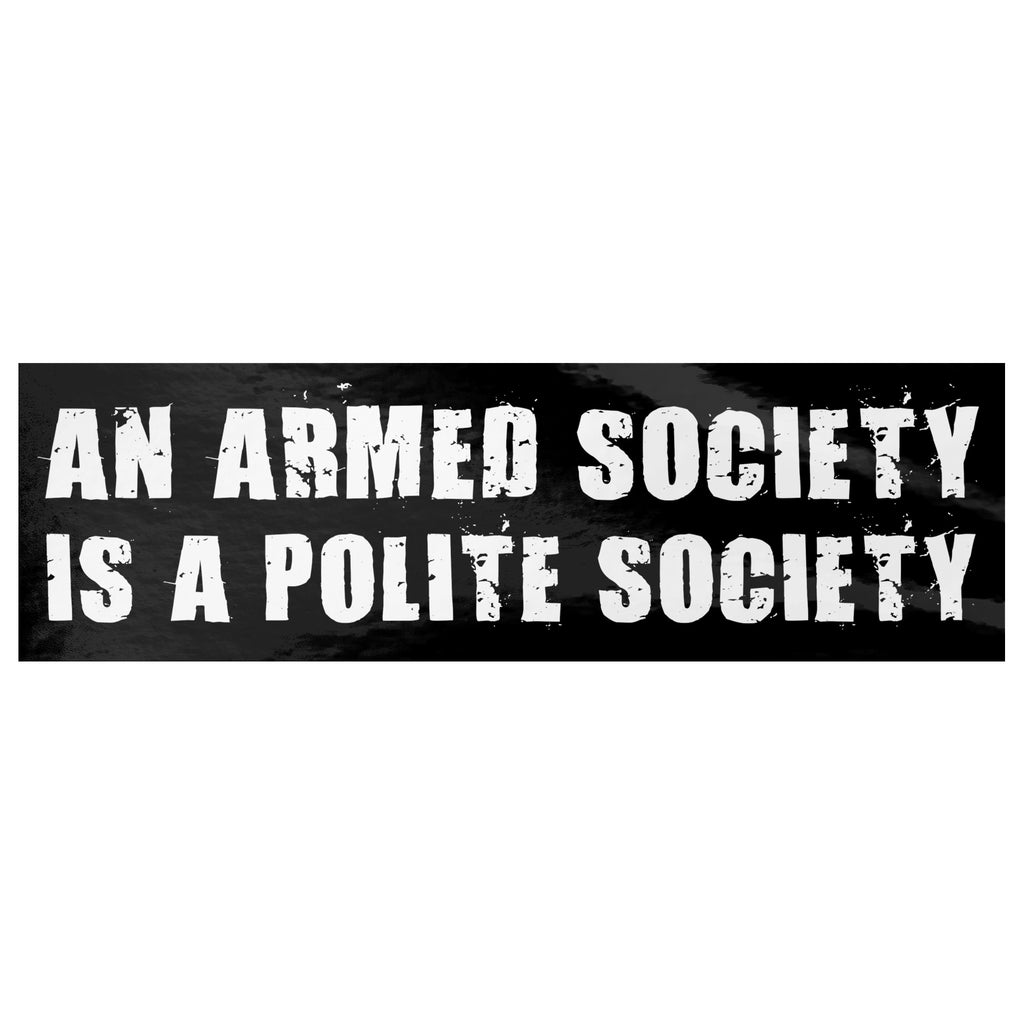 An Armed Society Is A Polite Society Bumper Sticker -Stickers | Drunk America 