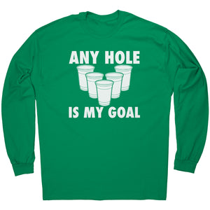 Any Hole Is My Goal -Apparel | Drunk America 