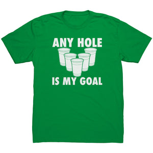 Any Hole Is My Goal -Apparel | Drunk America 