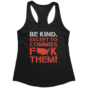 Be Kind. Except To Commies F**k Them! (Ladies) -Apparel | Drunk America 
