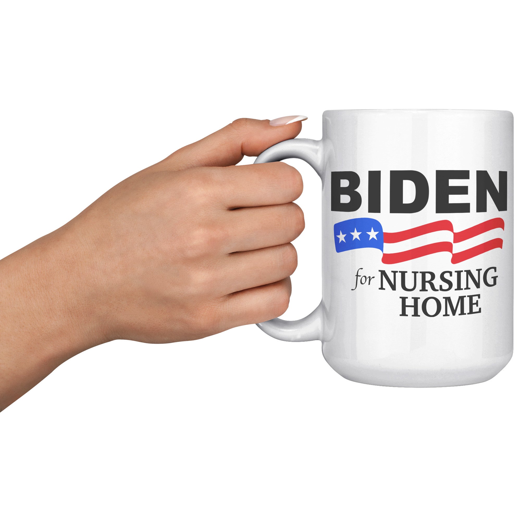 Biden For Nursing Home Coffee Mug -Front/Back | Drunk America 