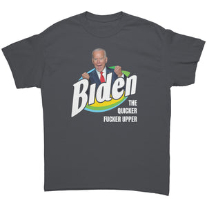 Biden The Quicker Fucker Upper -Apparel | Drunk America 