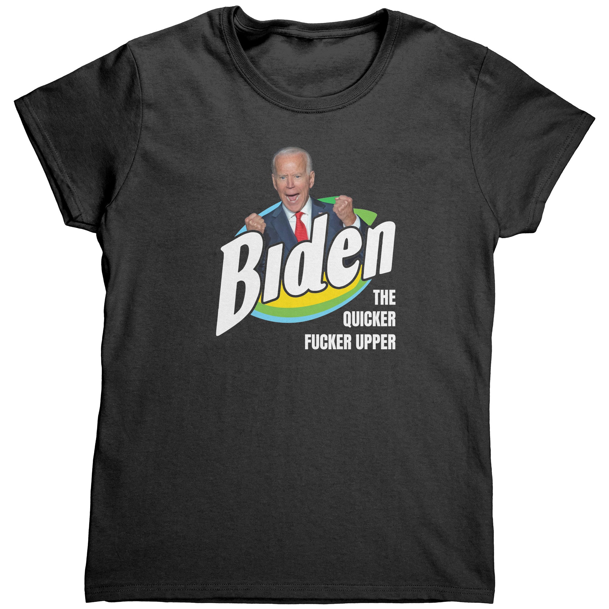 Biden The Quicker Fucker Upper (Ladies) -Apparel | Drunk America 