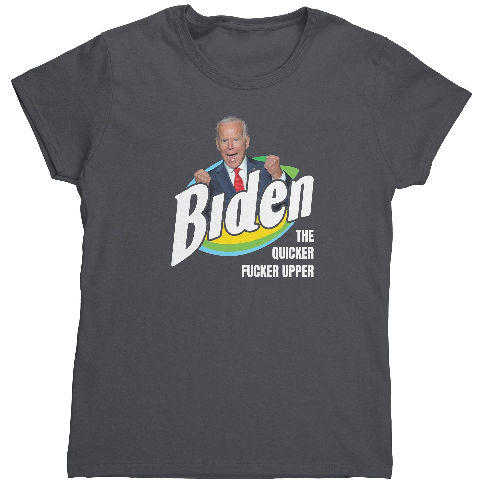 Biden The Quicker Fucker Upper (Ladies) -Apparel | Drunk America 