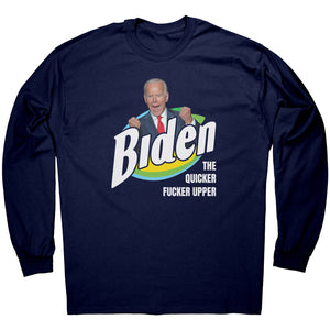 Biden The Quicker Fucker Upper -Apparel | Drunk America 