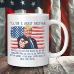 You're A Great Brother Donald Trump Coffee Mug