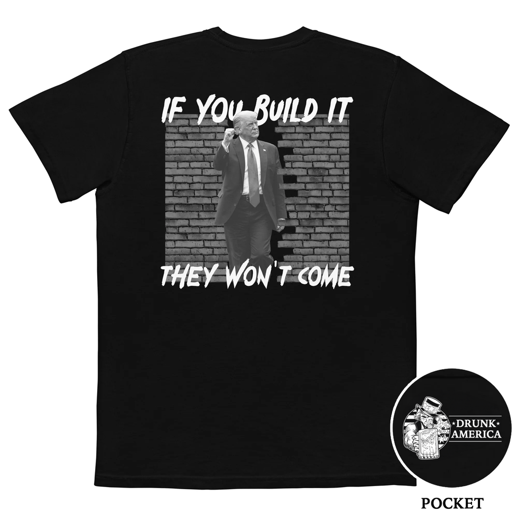 If You Build It They Won't Come Comfort Colors Pocket Tee - | Drunk America 