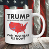 Can You Hear Us Now Red Wave Trump Coffee Mug