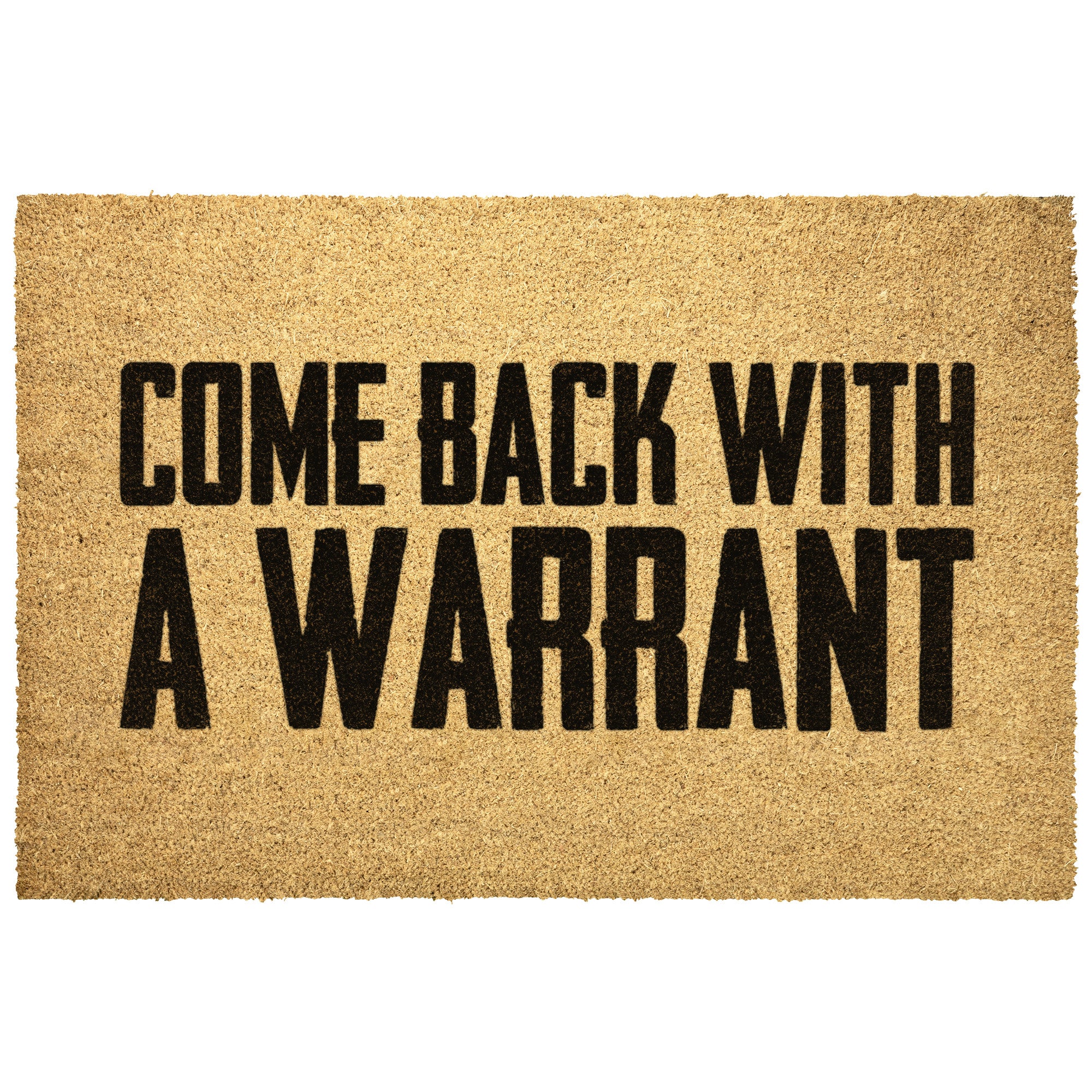 Come Back With A Warrant Doormat