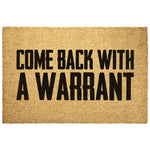 Come Back With A Warrant Doormat