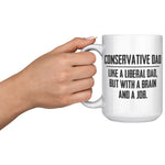 Conservative Dad - Like A Liberal Dad, But With A Job And A Brain Coffee Mug -Front/Back | Drunk America 
