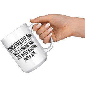 Conservative Dad - Like A Liberal Dad, But With A Job And A Brain Coffee Mug -Front/Back | Drunk America 