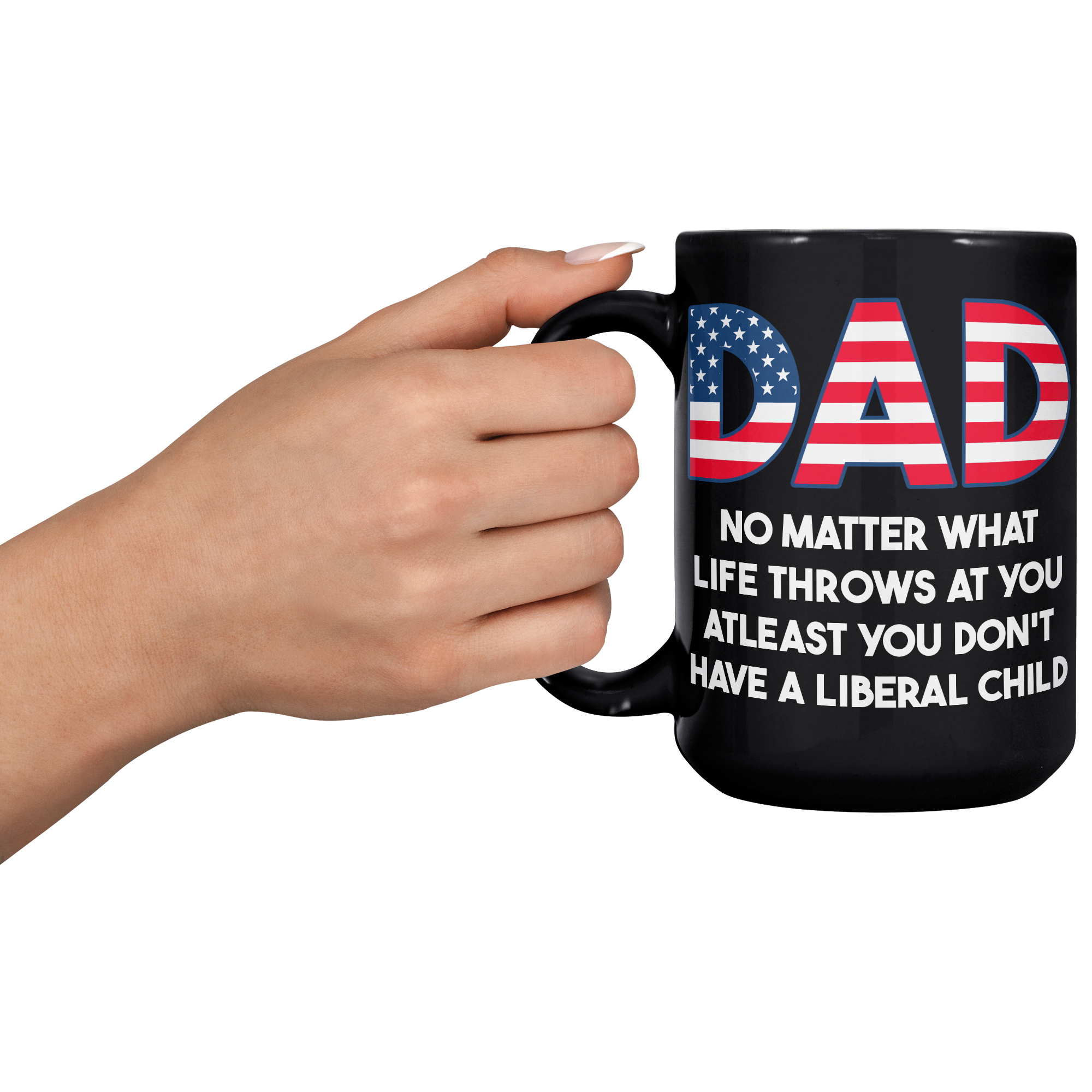 Dad_No_Matter_What_Life_Throws_At_You_At_15oz_Black_LH_Model_Mockup.png
