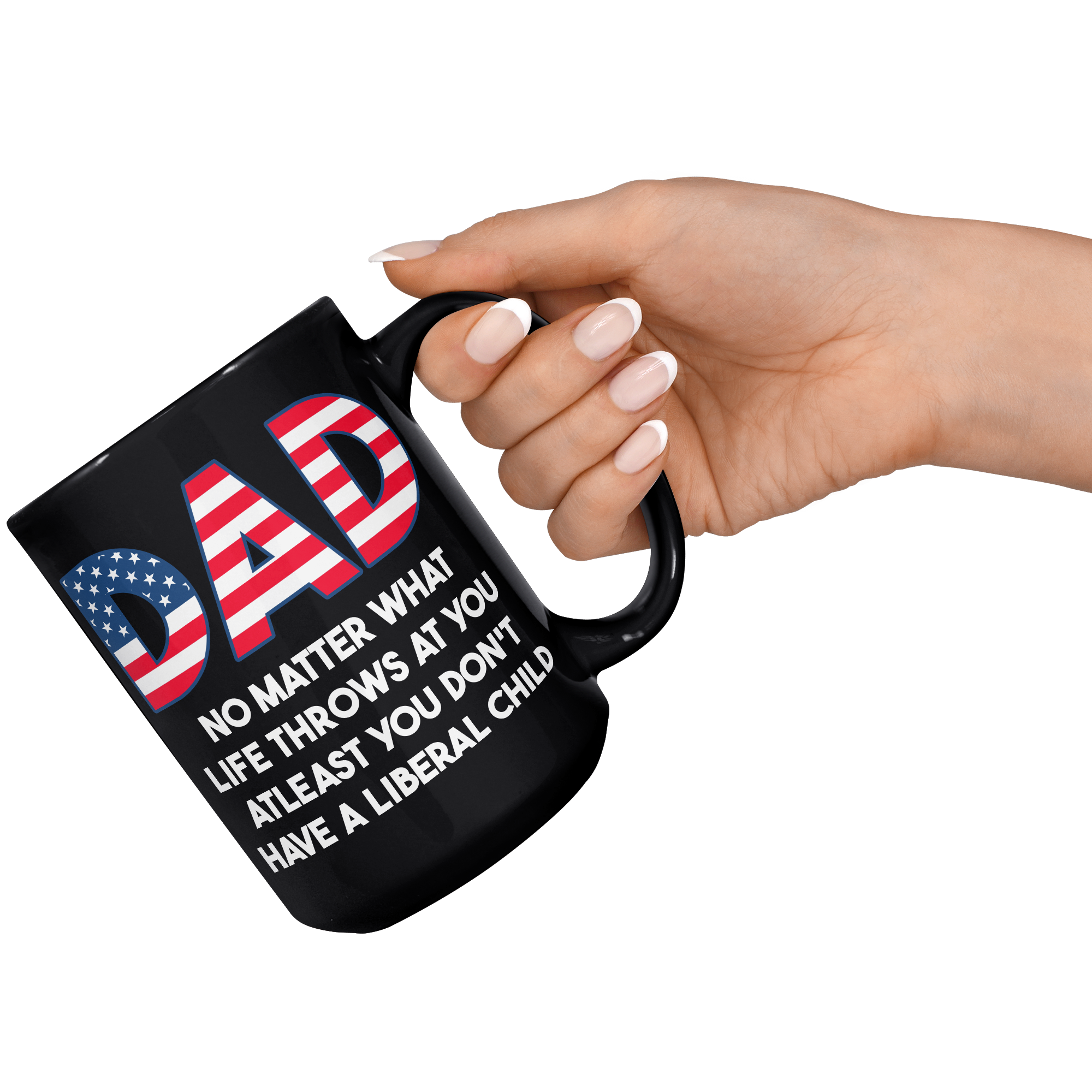 Dad_No_Matter_What_Life_Throws_At_You_At_15oz_Black_RH_Model_Mockup.png