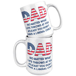 Dad No Matter What Life Throws At You At least You Don't Have A Liberal Child Coffee Mug -Front/Back | Drunk America 