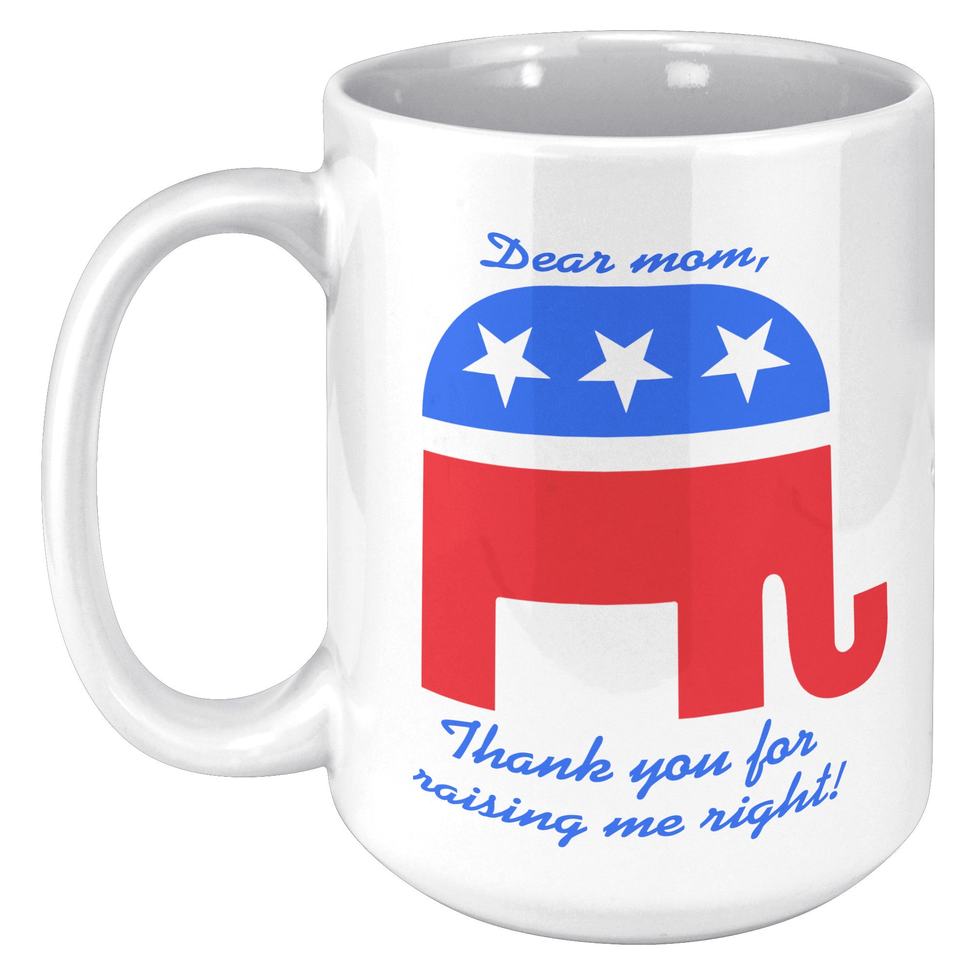 Dear Mom Thank You For Raising Me Right Mother's Day Mug -Front/Back | Drunk America 