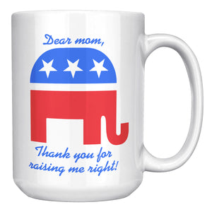 Dear Mom Thank You For Raising Me Right Mother's Day Mug -Front/Back | Drunk America 