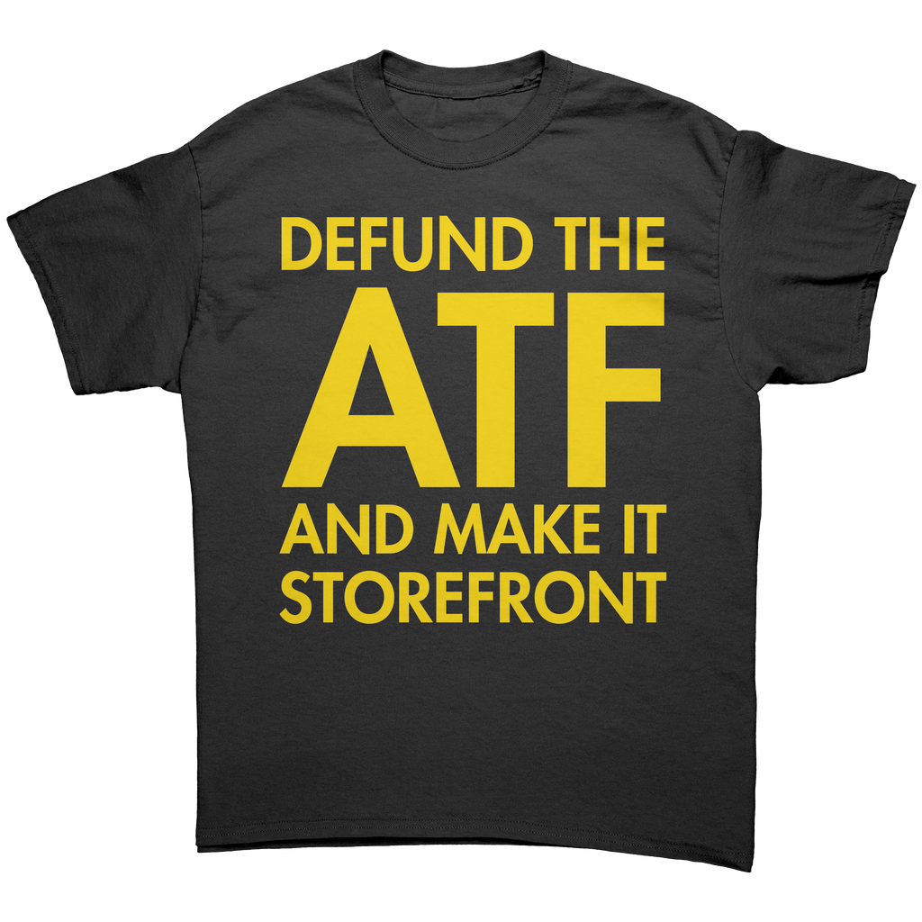 Defund The ATF And Make It A Storefront – Patriotic Clothing for True Americans | Drunk America