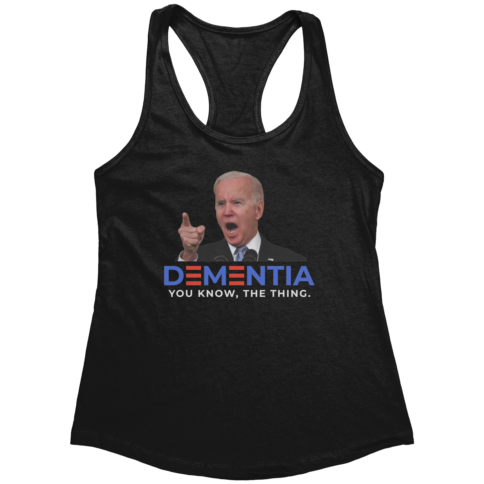 Dementia Joe Biden You Know The Thing (Ladies) -Apparel | Drunk America 