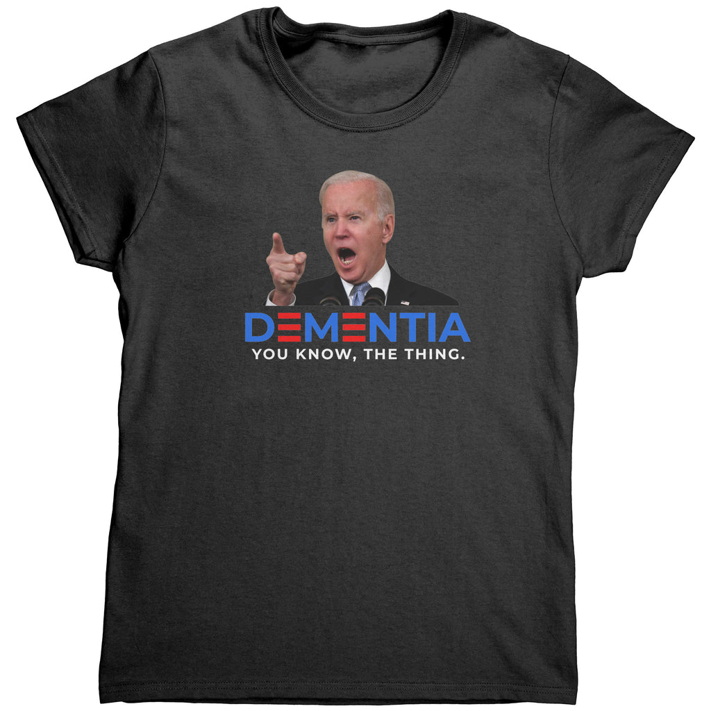 Dementia Joe Biden You Know The Thing (Ladies) -Apparel | Drunk America 