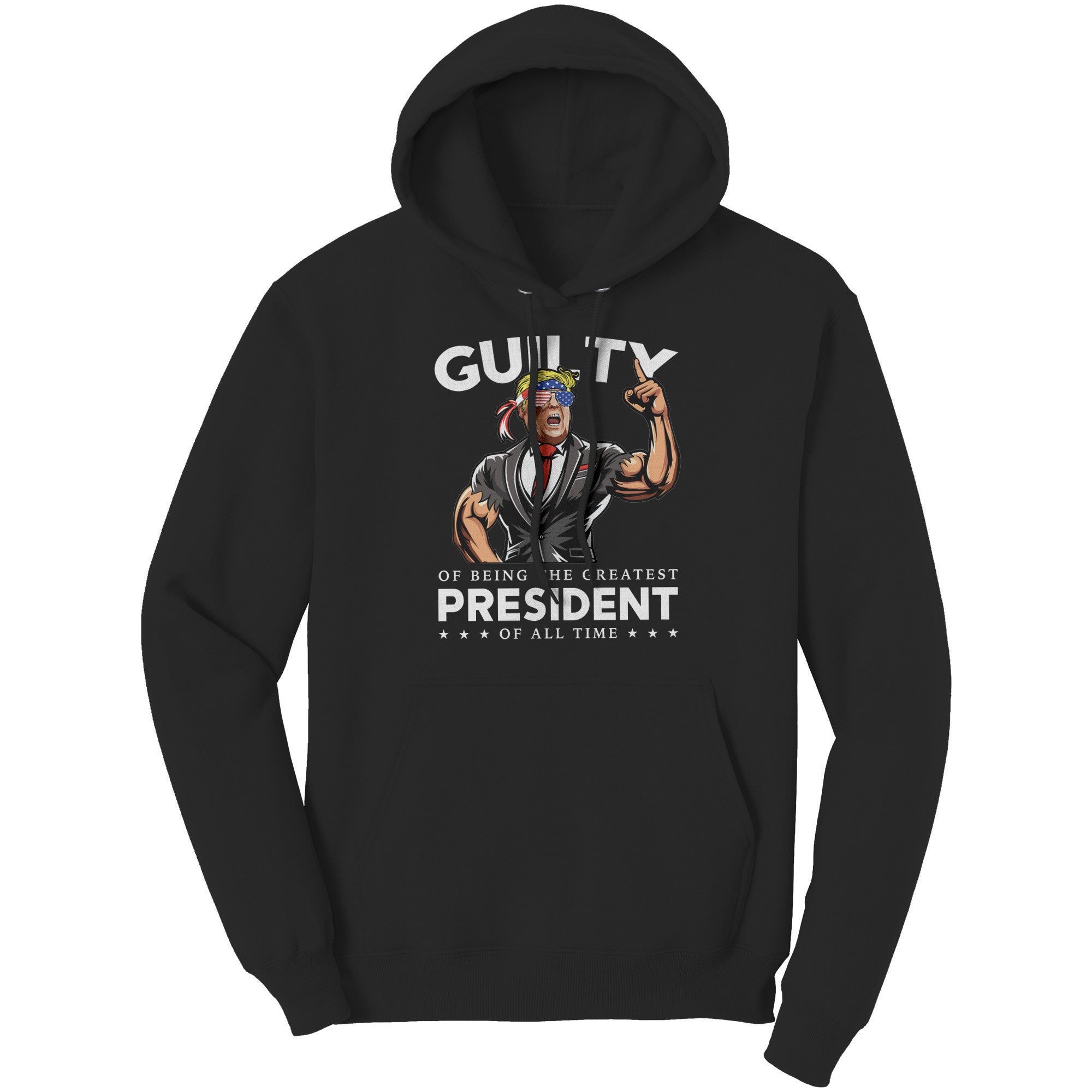 Donald Trump Guilty Of Being The Greatest President Of All Time -Apparel | Drunk America 