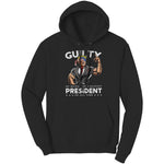 Donald Trump Guilty Of Being The Greatest President Of All Time -Apparel | Drunk America 