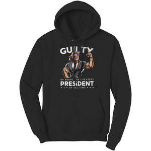 Donald Trump Guilty Of Being The Greatest President Of All Time -Apparel | Drunk America 