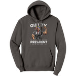 Donald Trump Guilty Of Being The Greatest President Of All Time -Apparel | Drunk America 