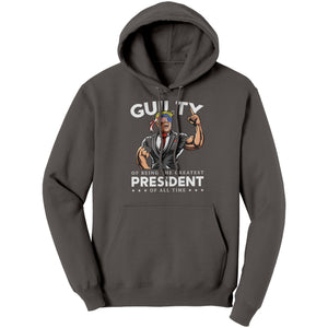 Donald Trump Guilty Of Being The Greatest President Of All Time -Apparel | Drunk America 