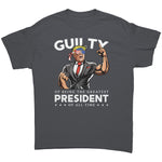 Donald Trump Guilty Of Being The Greatest President Of All Time -Apparel | Drunk America 
