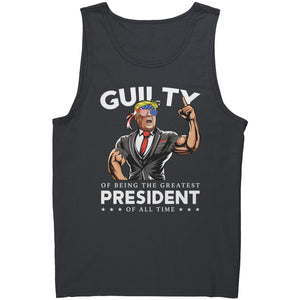 Donald Trump Guilty Of Being The Greatest President Of All Time -Apparel | Drunk America 